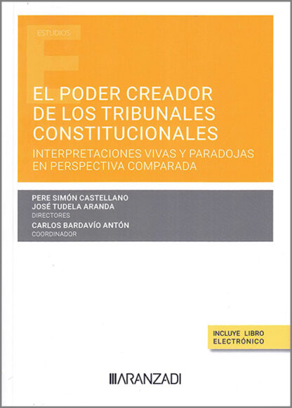 Poder creador de los tribunales constitucionales. Interpretaciones vivas y paradojas en perspectivas comparada