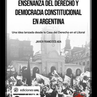 Enseñanza del derecho y democracia constitucional en Argentina. Una idea lanzada desde la Casa del Derecho en el Litoral