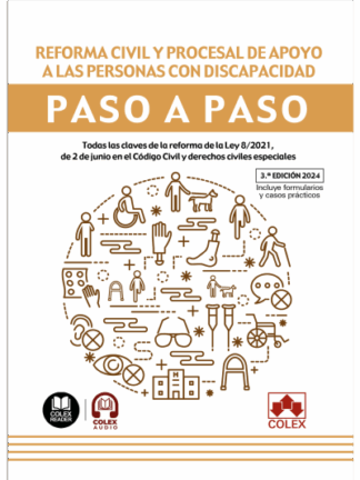 Reforma civil y procesal de apoyo a personas con discapacidad. Paso a paso 2024. Todas las claves de la reforma de la Ley 8/2021, de 2 de junio en el Código Civil y derechos civiles especiales