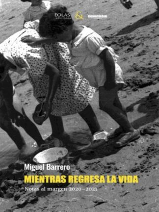 Mientras regresa la vida Notas al margen 2020-2021