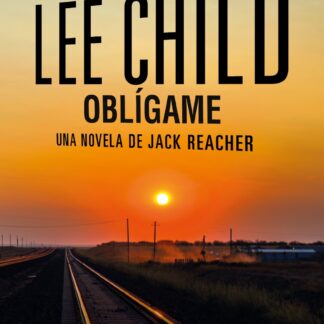 Oblígame Una novela de Jack Reacher