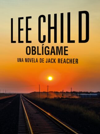 Oblígame Una novela de Jack Reacher