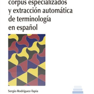 Gestión terminológica, corpus especializados y extracción automática de terminología en español