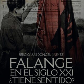 Falange en el siglo XXI ¿Tiene sentido? Comentarios a sus puntos doctrinales