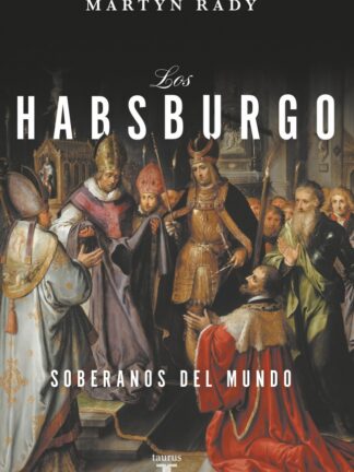 Los Habsburgo Soberanos del mundo