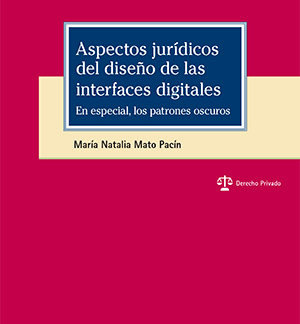 Aspectos jurídicos del diseño de las interfaces digitales.  En especial, los patrones oscuros
