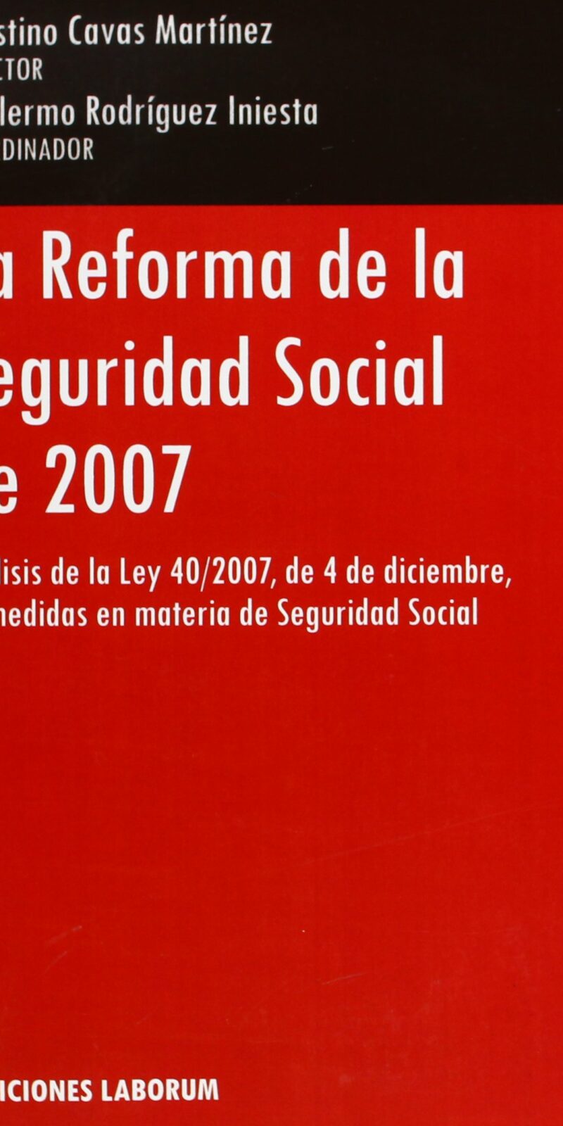 Reforma de la Seguridad Social de 2007. Análisis de la Ley 40/2007, de 4 de Diciembre, de Medidas en Materia de S.S.
