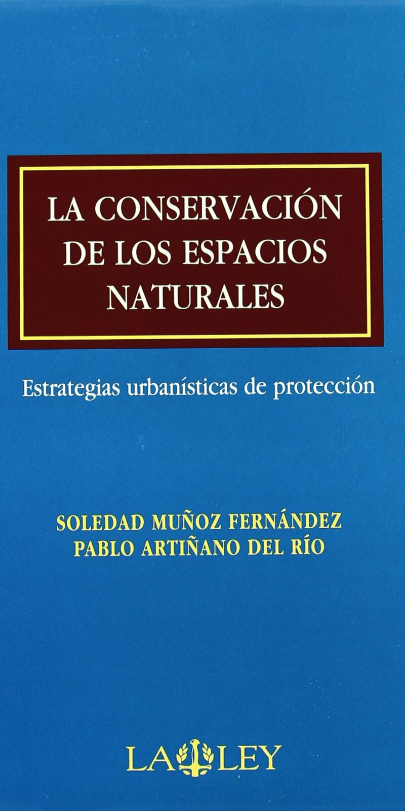 Conservación de los Espacios Naturales. Estrategias Urbanísticas de Protección