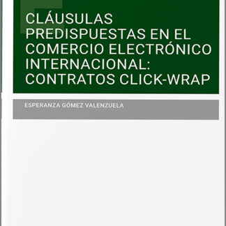 Cláusulas predispuestas en el comercio electrónico internacional: Contratos Click-Wrap