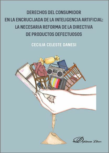 Derechos del consumidor en la encrucijada de la inteligencia artificial: la necesaria reforma de la Directiva de productos defectuosos