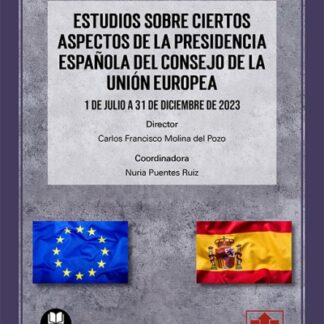 Estudios sobre ciertos aspectos de la presidencia española del consejo de la Unión Europea. 1 de julio a 31de diciembre 2023