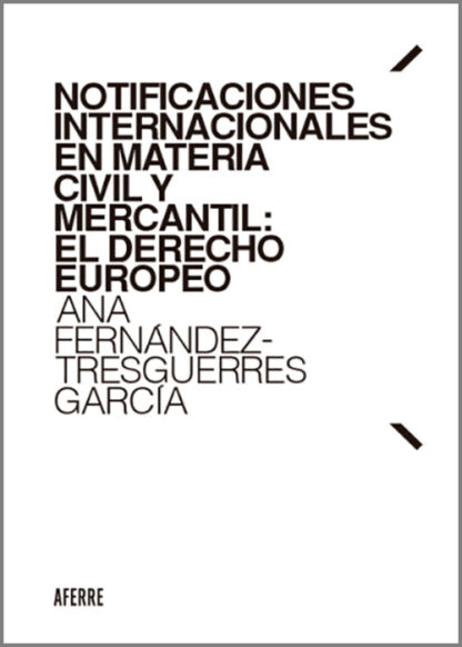 Notificaciones internacionales en materia civil y mercantil: El derecho europeo