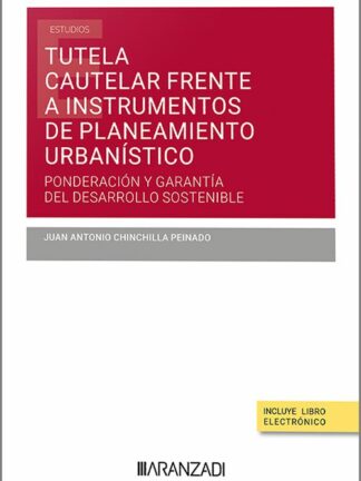 Tutela cautelar frente a instrumentos de planeamiento urbanístico: ponderación y garantía del desarrollo sostenible