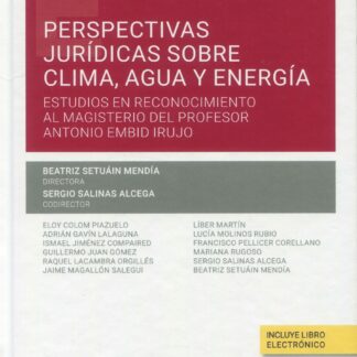 Perspectivas jurídicas sobre clima, agua y energía. Estudios en reconocimiento al magisterio del profesor Antonio Embid Irujo
