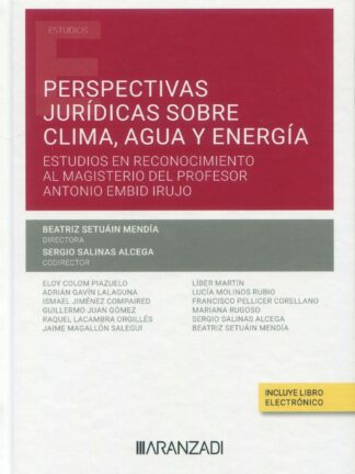 Perspectivas jurídicas sobre clima, agua y energía. Estudios en reconocimiento al magisterio del profesor Antonio Embid Irujo