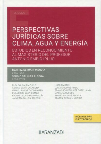 Perspectivas jurídicas sobre clima, agua y energía. Estudios en reconocimiento al magisterio del profesor Antonio Embid Irujo