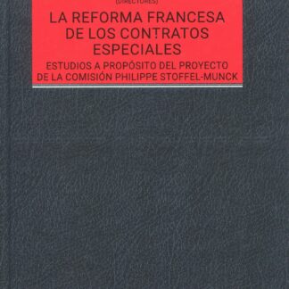 Reforma francesa de los contratos especiales. Estudios a propósito del proyecto de la Comisión Philippe Stoffel-Munck