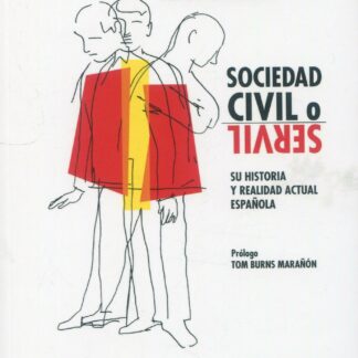 Sociedad civil o servil. Su historia y realidad actual española