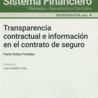 Transparencia contractual e información en el contrato de seguro. Monografía núm, 4. Revista de derecho del sistema financiero