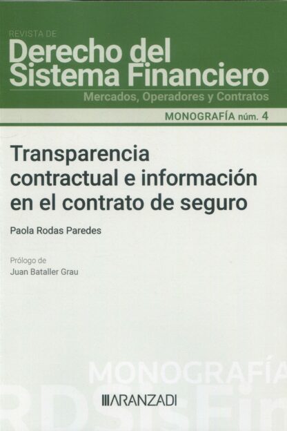 Transparencia contractual e información en el contrato de seguro. Monografía núm, 4. Revista de derecho del sistema financiero