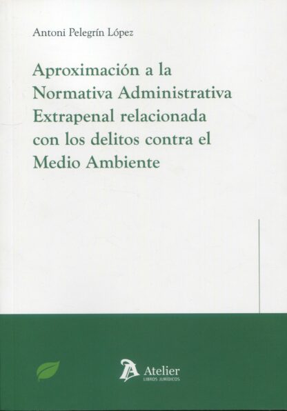 Aproximación a la normativa administrativa extrapenal relacionada con los delitos contra el medio ambiente