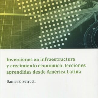 Inversiones en infraestructura y crecimiento económico: lecciones aprendidas desde América Latina