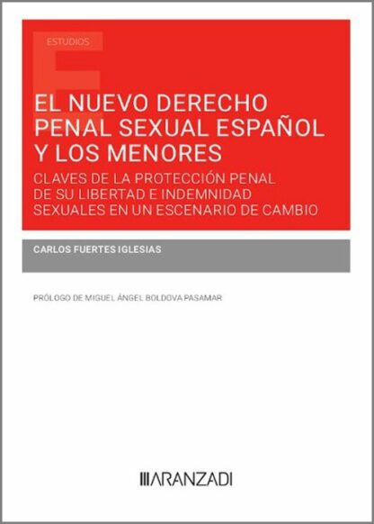 Nuevo derecho penal sexual español y los menores. Claves de la protección penal de su libertad e indemnidad sexuales en un escenario de cambio