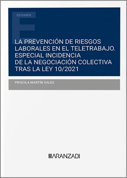 Prevención de riesgos laborales en el teletrabajo. Especial incidencia de la negociación colectiva tras la Ley 10/2021