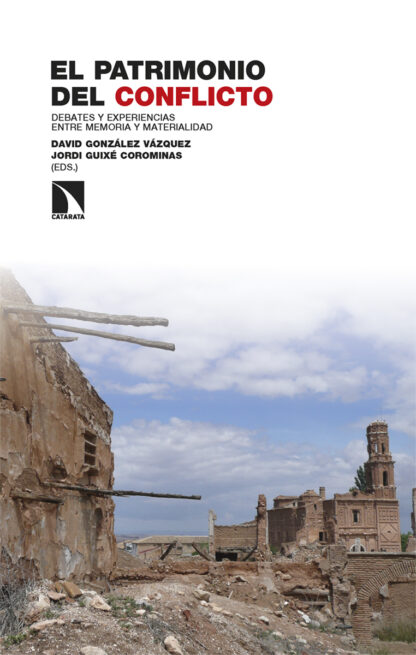 El patrimonio del conflicto. Debates y experiencias entre memoria y materialidad