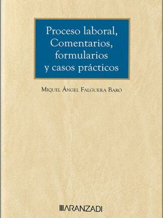 Proceso laboral. Comentarios, formularios y casos prácticos