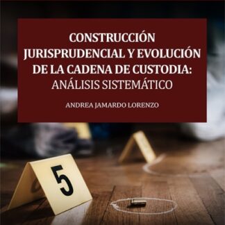 Construcción jurisprudencial y evolución de la cadena de custodia: Análisis sistemático