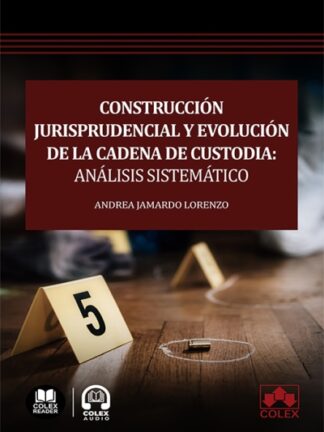 Construcción jurisprudencial y evolución de la cadena de custodia: Análisis sistemático