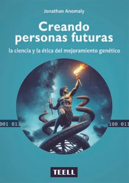 Creando personas futuras: la ciencia y la ética del mejoramiento genético