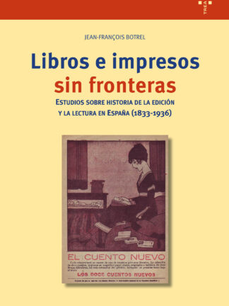 Libros e impresos sin fronteras. Estudios sobre historia de la edición y la lectura en España (1833-1936)
