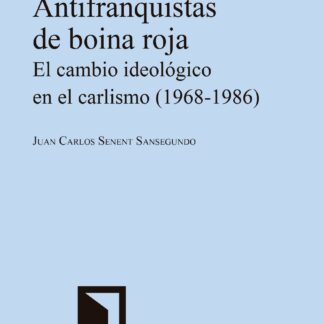 Antifranquistas de boina roja. El cambio ideológico en el franquismo (1968-1986)