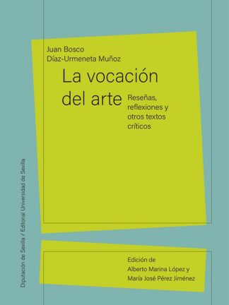 La vocación del arte. Reseñas, reflexiones y otros textos críticos