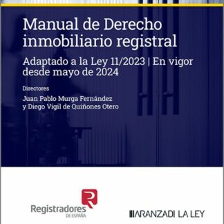 Manual de derecho inmobiliario registral. Adaptado a la Ley 11/2023. En vigor desde mayo de 2024