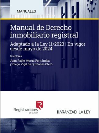 Manual de derecho inmobiliario registral. Adaptado a la Ley 11/2023. En vigor desde mayo de 2024