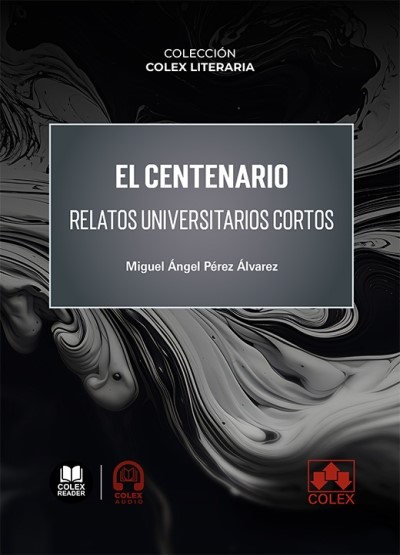 EL CENTENARIO RELATOS UNIVERSITARIOS CORTOS- MIGUEL ANGEL PEREZ ALVAREZ