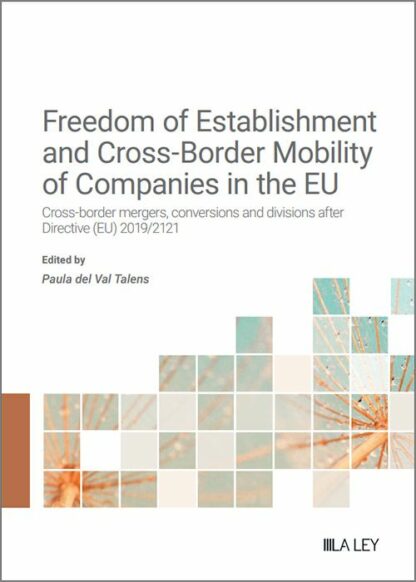 Freedom of establishment and cross-border mobility for companies in the EU Cross-border mergers, conversions and divisions after Directive (EU) 2019/2121