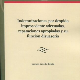 Indemnizaciones por despido improcedente adecuadas, reparaciones apropiadas y su función disuasoria