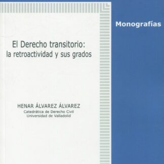 El Derecho transitorio: la retroactividad y sus grados