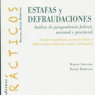 Estafas y defraudaciones. Tomo I Análisis de jurisprudencia federeal, nacional y provincial. Fraudes inmobiliarios, lavado de dinero y delitos contra el Orden Económico y Financiero