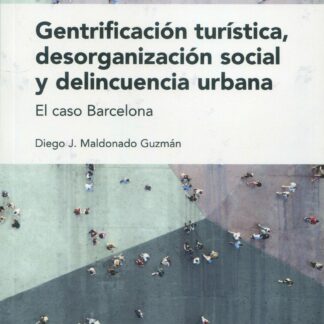 Gentrificación turística, desorganización social y delincuencia urbana. El caso Barcelona