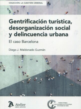 Gentrificación turística, desorganización social y delincuencia urbana. El caso Barcelona