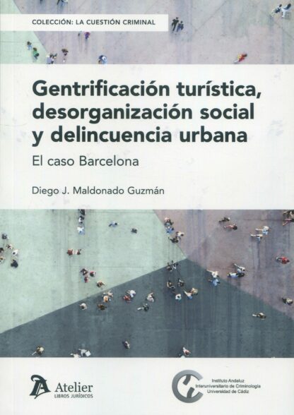Gentrificación turística, desorganización social y delincuencia urbana. El caso Barcelona