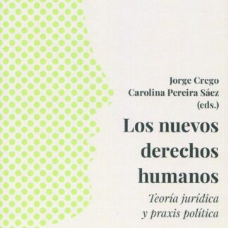 Nuevos derechos humanos. Teoría jurídica y praxis política