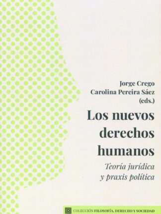 Nuevos derechos humanos. Teoría jurídica y praxis política