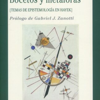 Bocetos y metáforas (Temas de epistemología en Hayek)