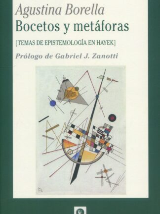 Bocetos y metáforas (Temas de epistemología en Hayek)